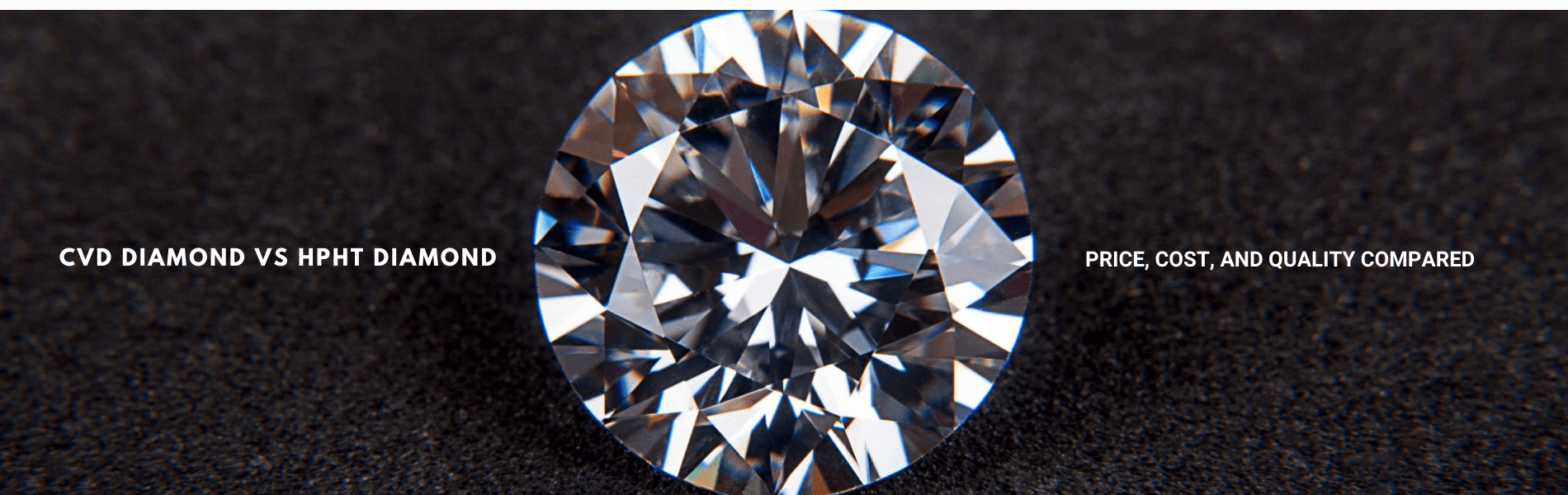 CVD Diamond vs HPHT Diamond